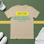 Caution! May Start Talking About Pickleball at Any Time T-shirt