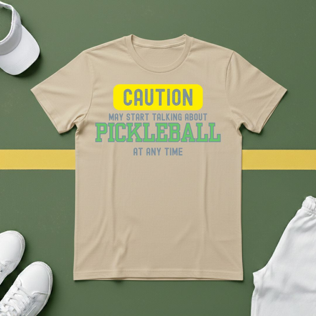 Caution! May Start Talking About Pickleball at Any Time T-shirt