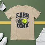 Earn Your Dink T-Shirt