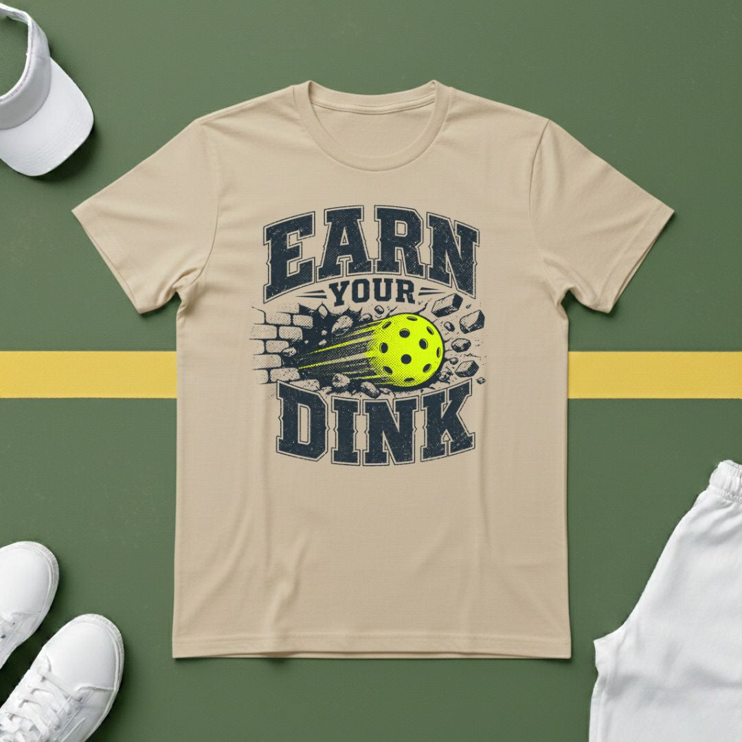 Earn Your Dink T-Shirt