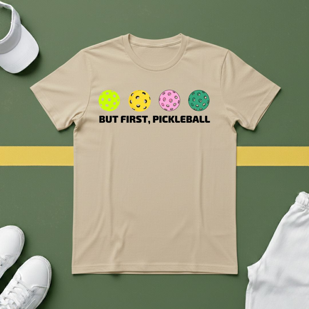But First, Pickleball T-shirt