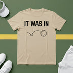 It Was In - Tennis T-Shirt