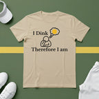 I Dink, Therefore I Am Pickleball T-Shirt