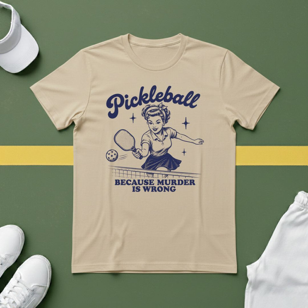 Pickleball...Because Murder is Wrong T-Shirt