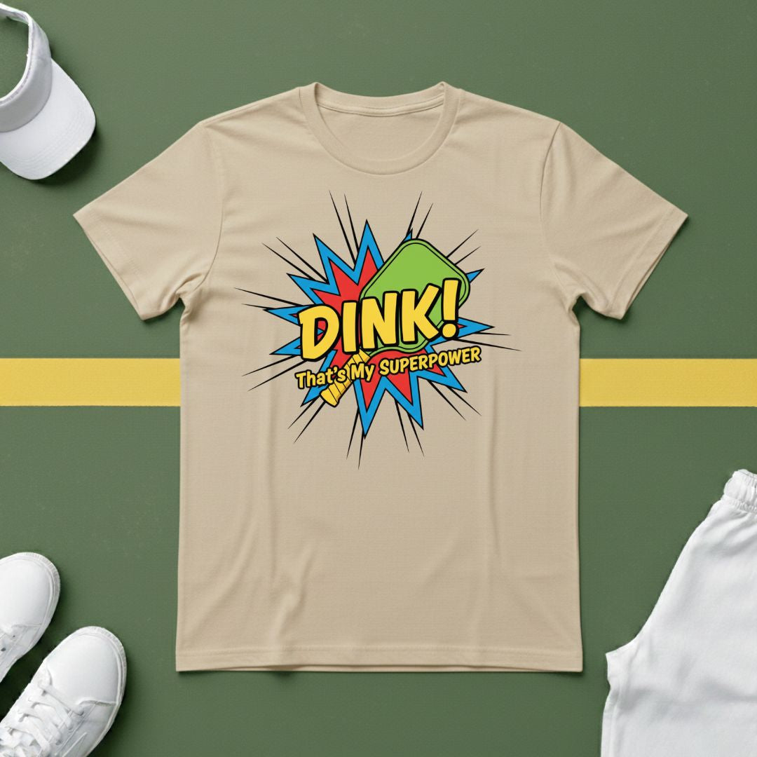 Dink! That's my Superpower T-Shirt