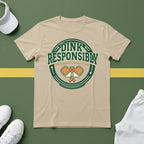 Dink Responsibly T-Shirt