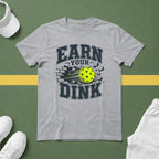 Earn Your Dink T-Shirt