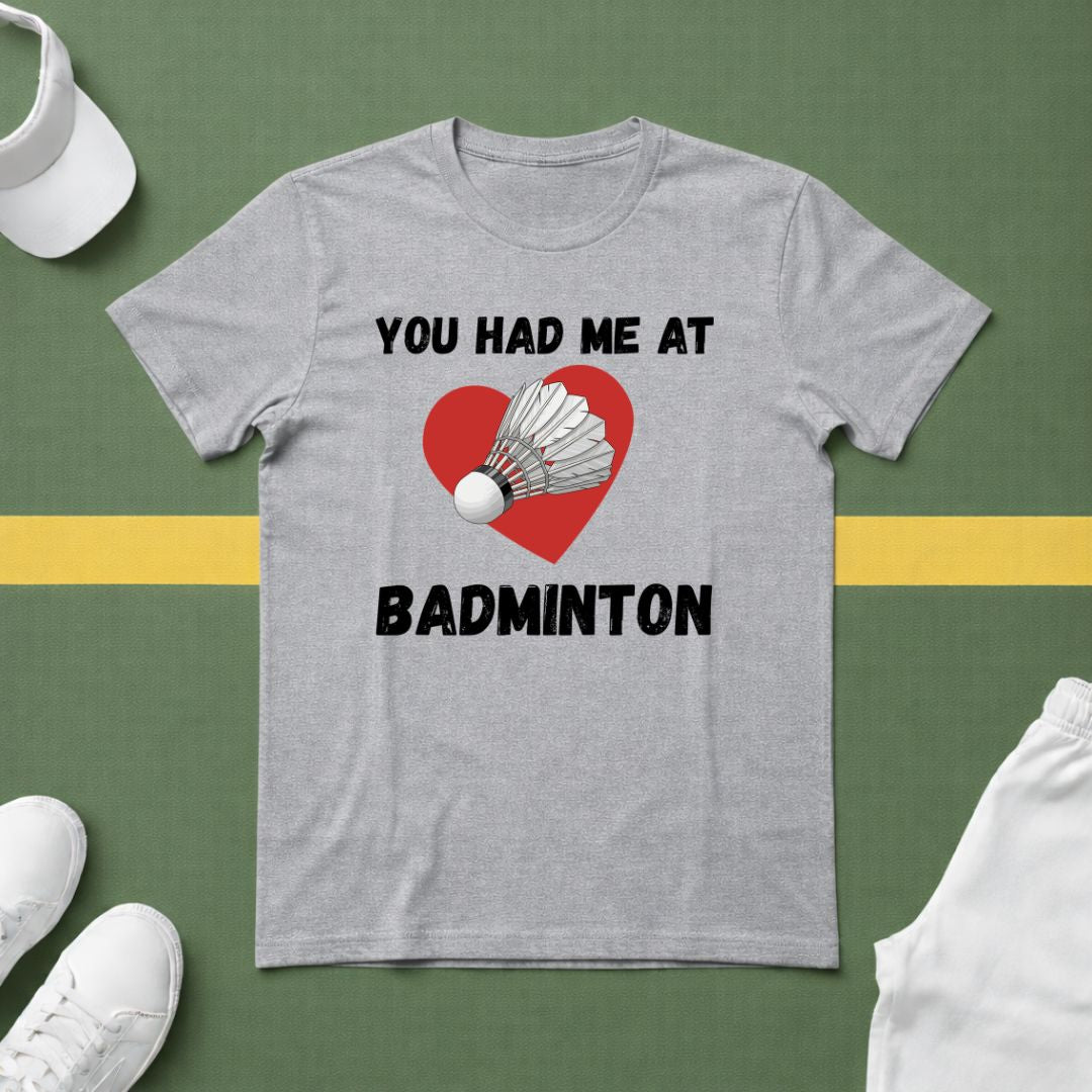 You Had Me At Badminton T-Shirt