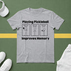 Playing Pickleball Improves Memory T-Shirt