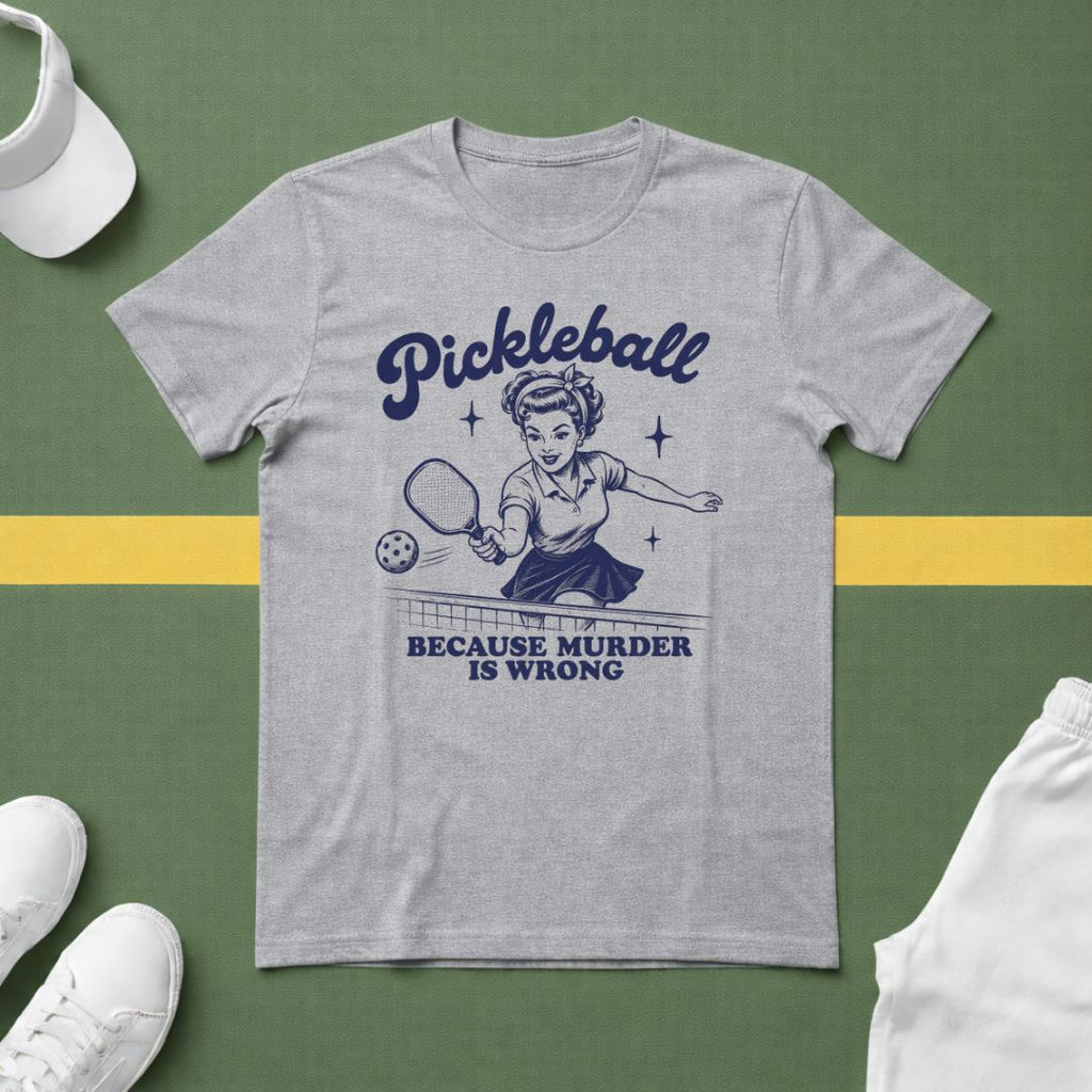 Pickleball...Because Murder is Wrong T-Shirt