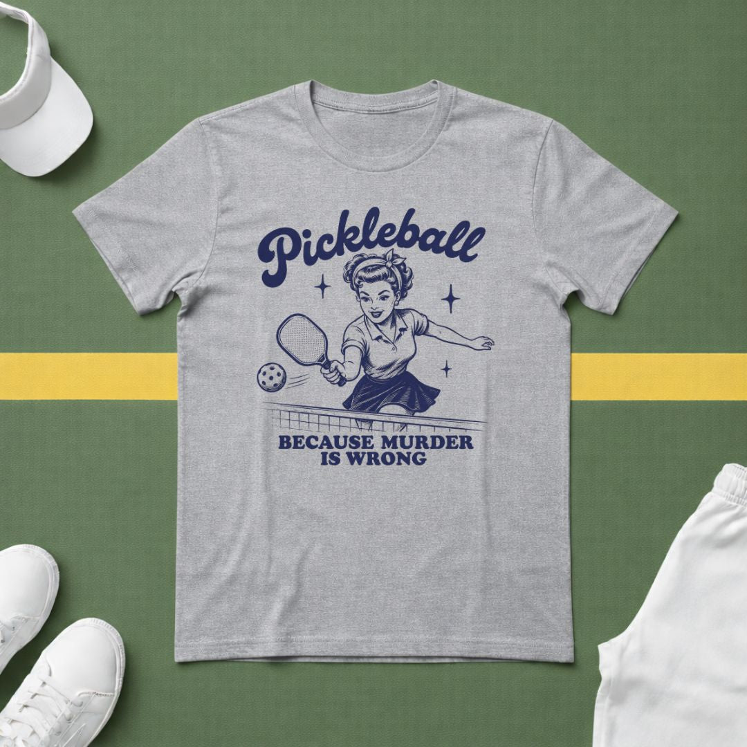Pickleball...Because Murder is Wrong T-Shirt