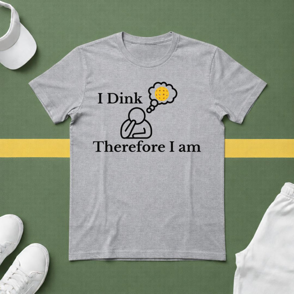 I Dink, Therefore I Am Pickleball T-Shirt