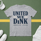 United We Dink T-Shirt