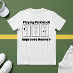 Playing Pickleball Improves Memory T-Shirt