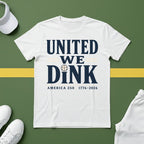United We Dink T-Shirt