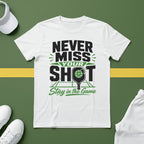 Never Miss Your Shot T-Shirt