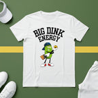 Big Dink Energy - Pickleball T-Shirt