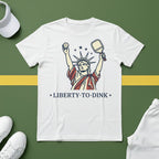 Liberty To Dink T-Shirt