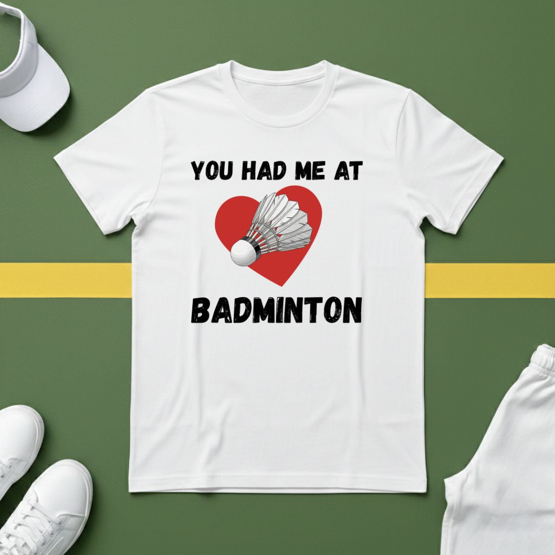 You Had Me At Badminton T-Shirt