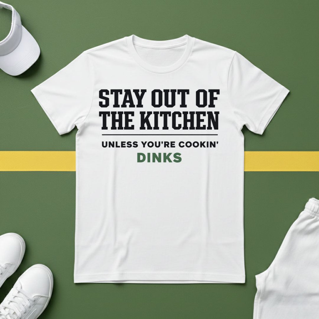 Stay Out of the Kitchen T-Shirt – Unless You’re Cookin’ Dinks Pickleball Tee