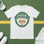 Dink Responsibly T-Shirt