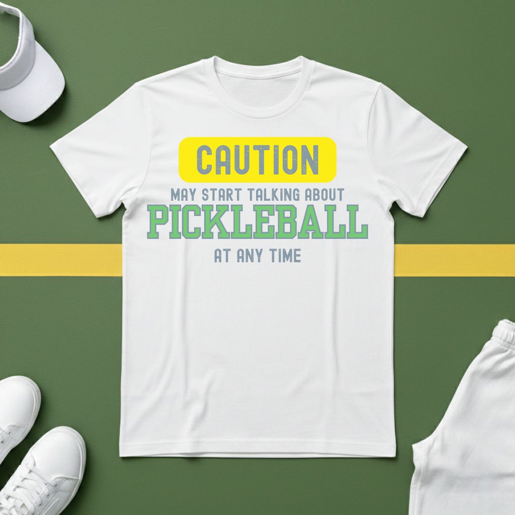 Caution! May Start Talking About Pickleball at Any Time T-shirt
