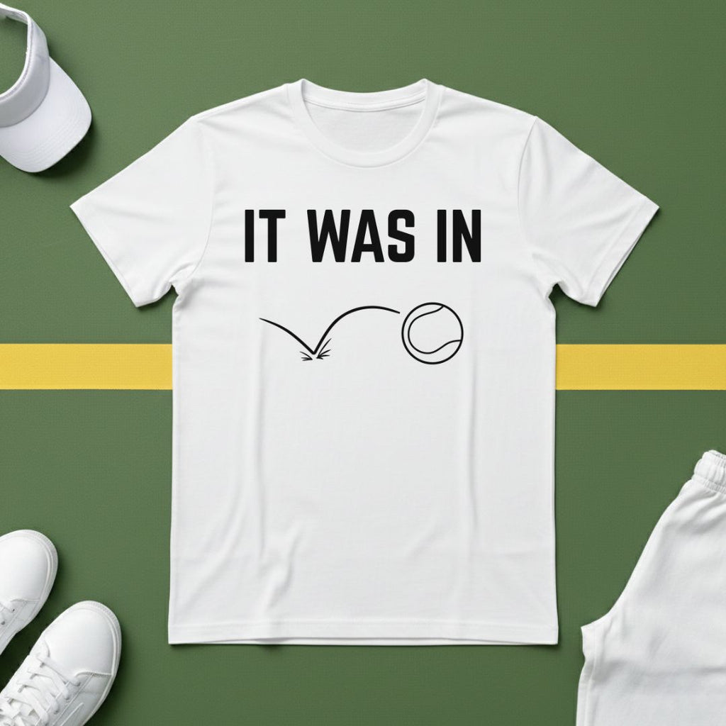 It Was In - Tennis T-Shirt