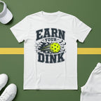 Earn Your Dink T-Shirt