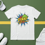 Dink! That's my Superpower T-Shirt