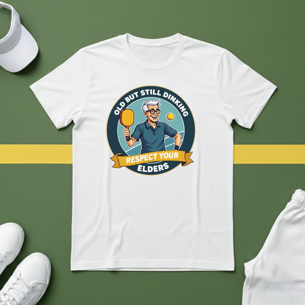 Old But Still Dinking, Respect Your Elders Pickleball T-Shirt