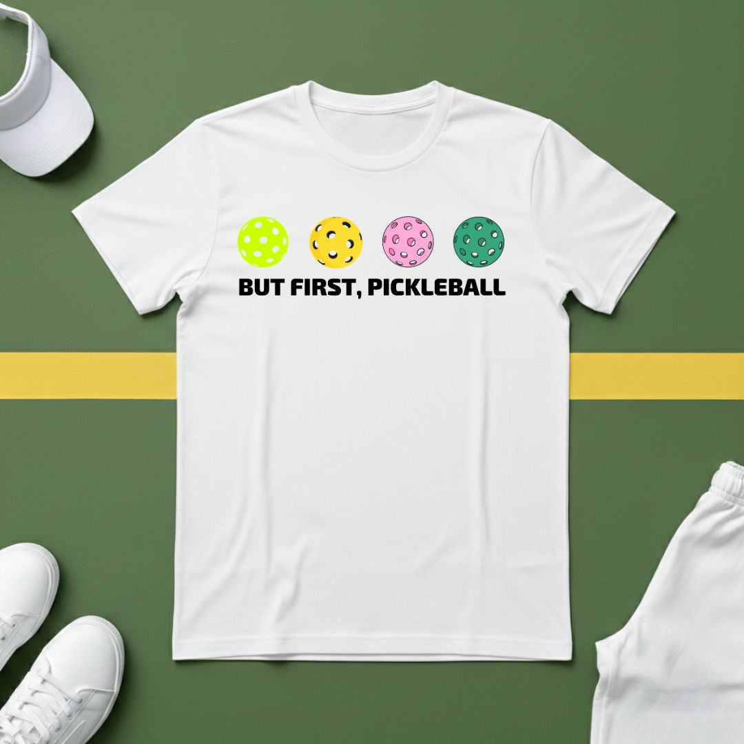 But First, Pickleball T-shirt