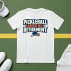 Pickleball Saved my Retirement T-Shirt