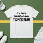 It's not a Midlife Crisis, It's Pickleball T-shirt