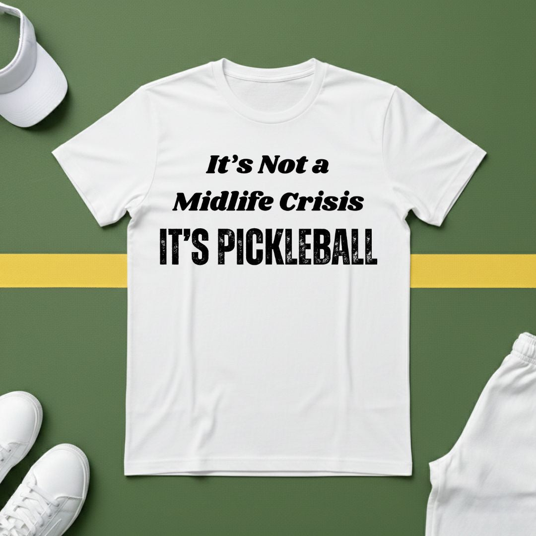 It's not a Midlife Crisis, It's Pickleball T-shirt