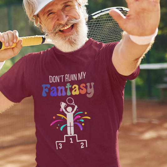 Tennis Don't Ruin my Fantasy T-shirt