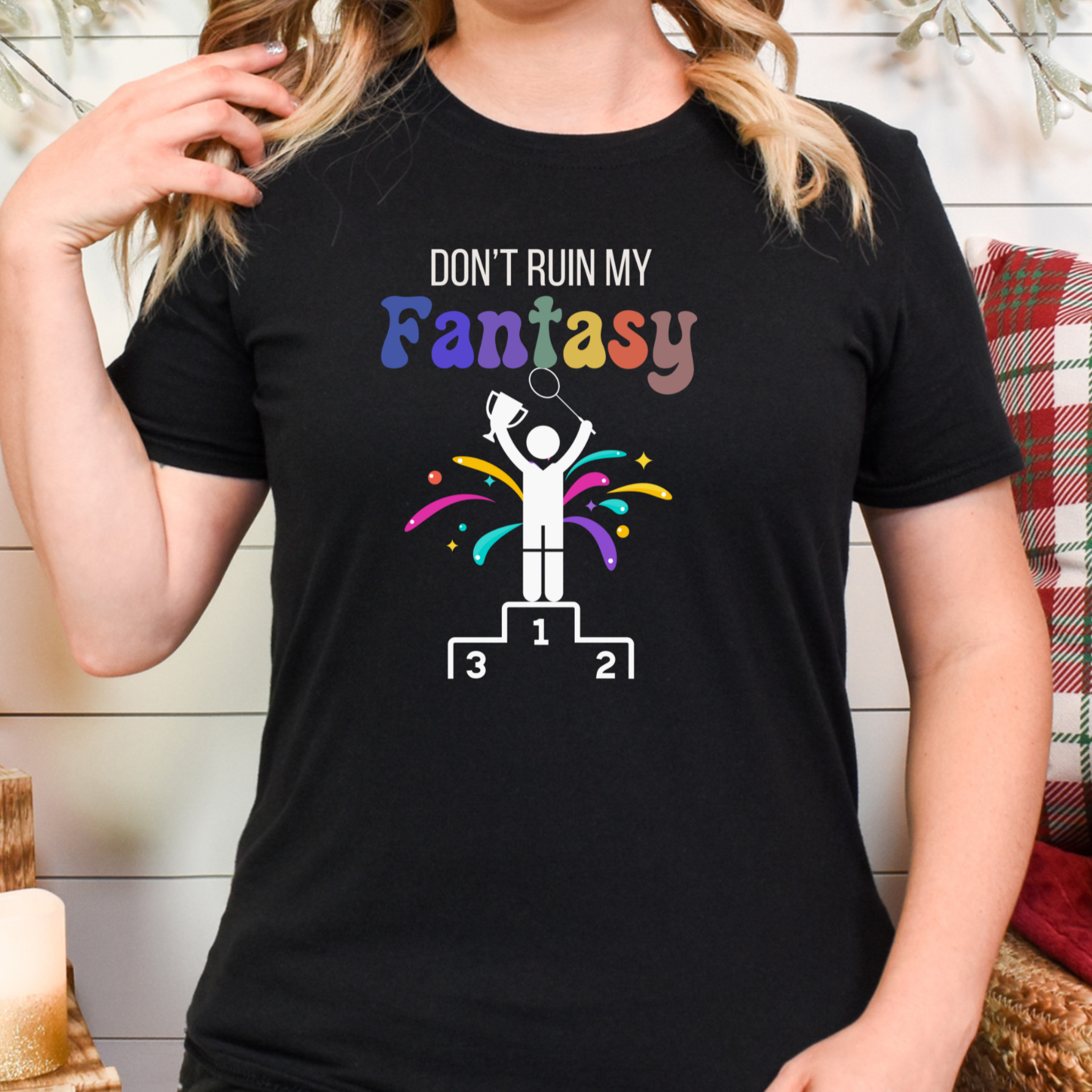 badminton don't ruin my fantasy tshirt